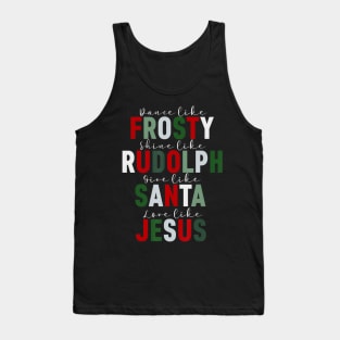 Dance Like Frosty Shine Rudolph Give Santa Love Jesus Xmas Tank Top